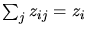 $\sum_jz_{ij}=z_i$