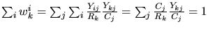 $\sum_iw_k^i=\sum_j \sum_i
\frac{Y_{ij}}{R_k}\frac{Y_{kj}}{C_j} = \sum_j
\frac{C_j}{R_k}\frac{Y_{kj}}{C_j} = 1$