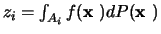 $z_i = \int_{A_i} f(\mbox{\boldmath${{\bf x}}$ })dP(\mbox{\boldmath${{\bf x}}$ })$